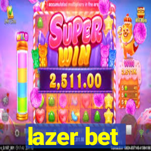 lazer bet